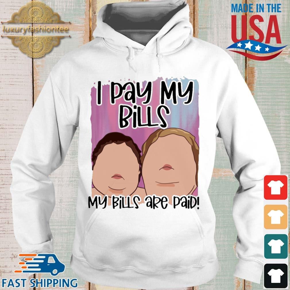 1000 Pound Sisters I Pay My Bills My Bills Are Paid Shirt Hoodie trang