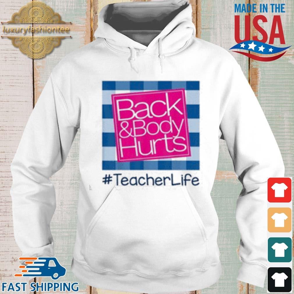 Back And Body Hurts Teacher Life Shirt Hoodie trang