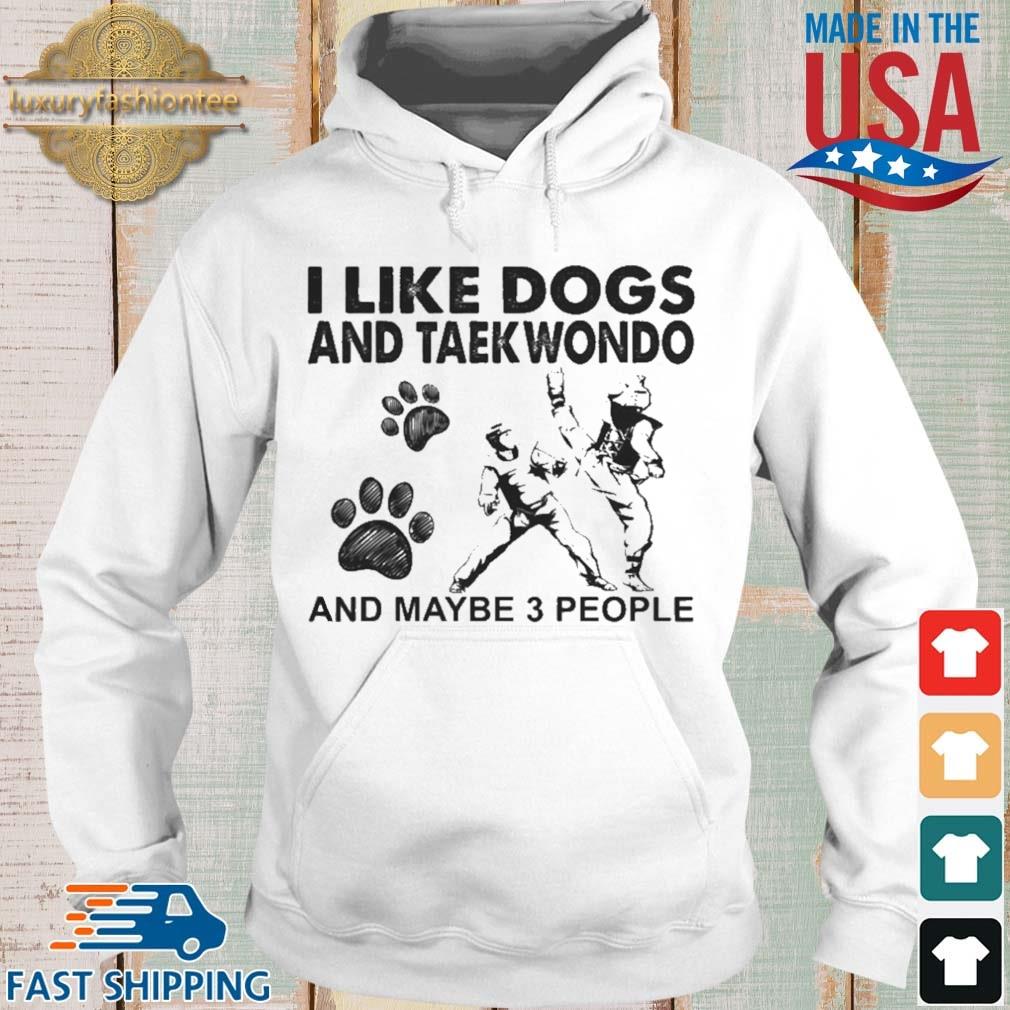 I Like Dogs And Taekwondo And Maybe 3 People Shirt Hoodie trang