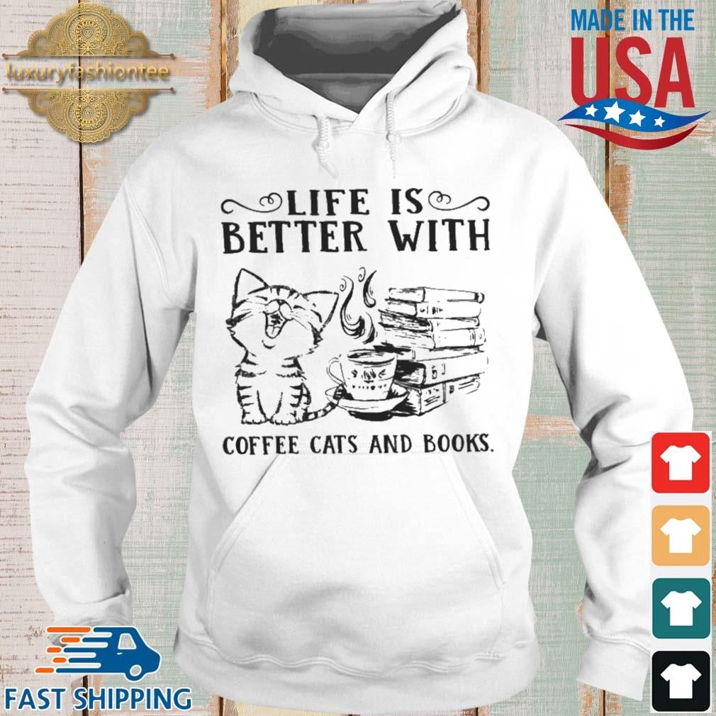 Life Is Better With Coffee Cats And Books Shirt Hoodie trang
