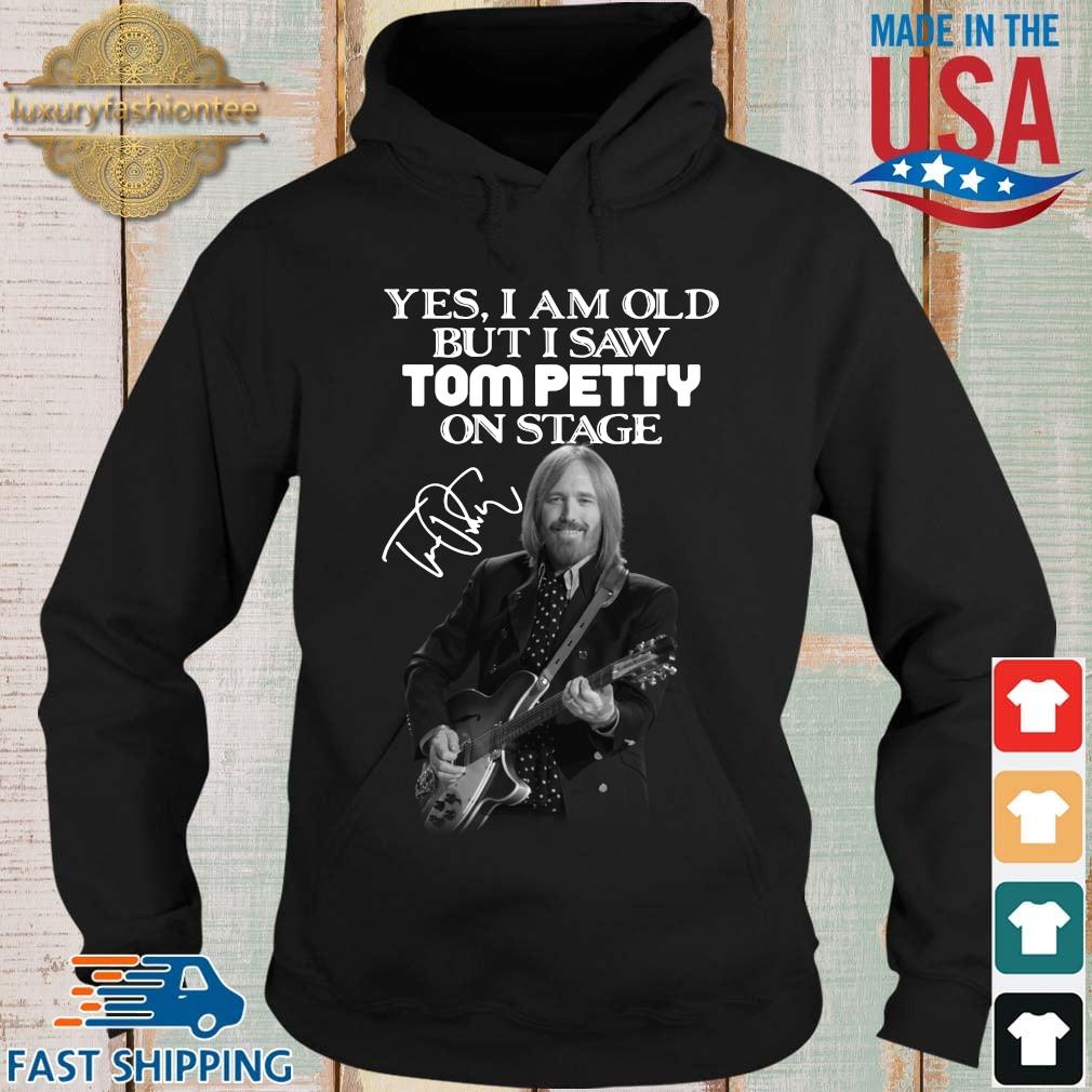 Yes I am old but I saw Tom Petty on stage signature s Hoodie