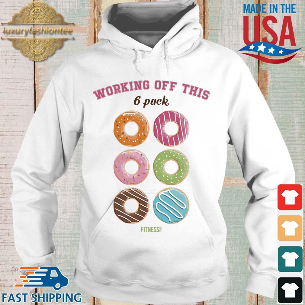 Working Off This 6 Pack Fitness Doughnut Shirt Hoodie trang
