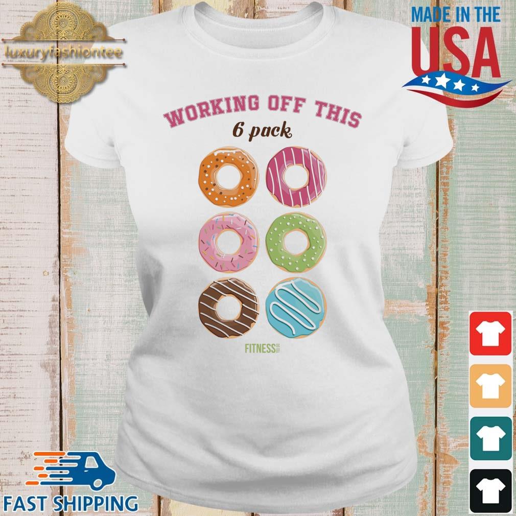 Working Off This 6 Pack Fitness Doughnut Shirt Ladies trang