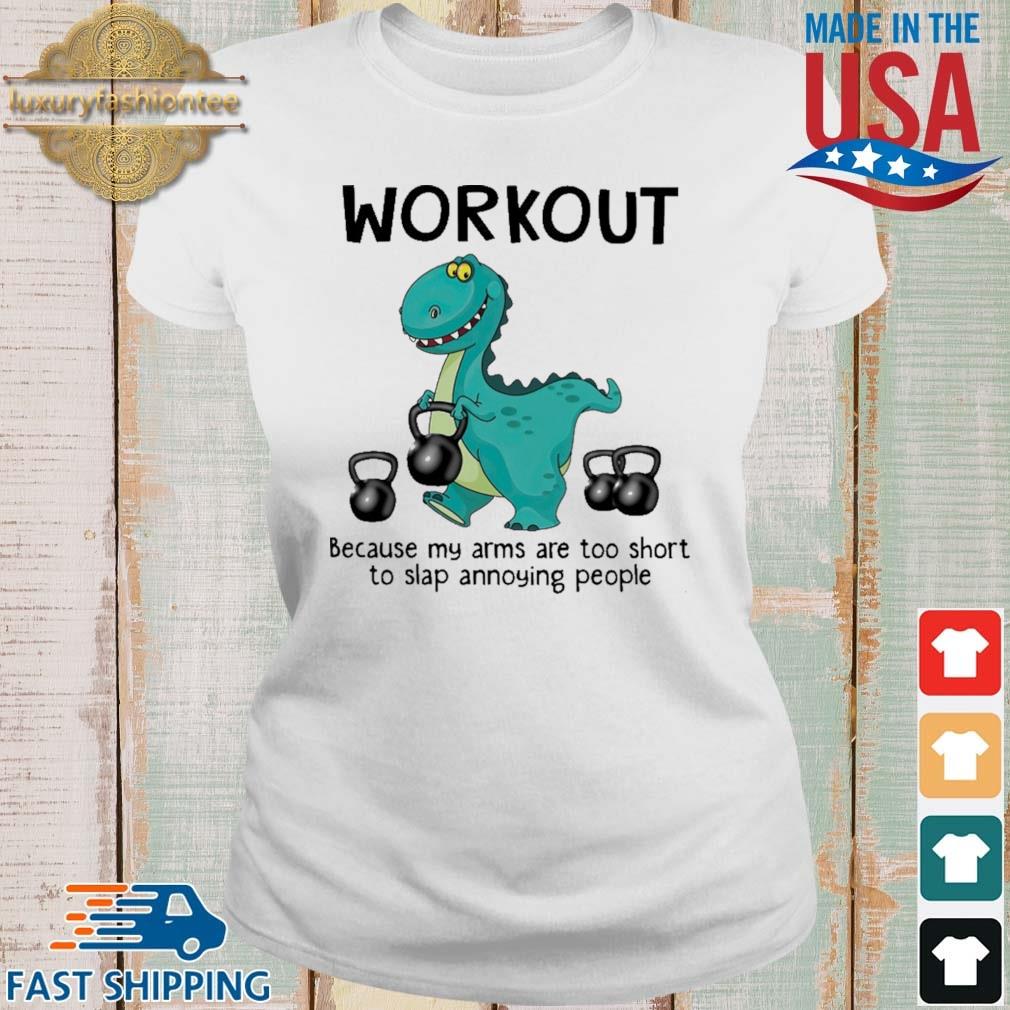 Dinosaurs workout because my arms are too short to slap annoying people s Ladies trang