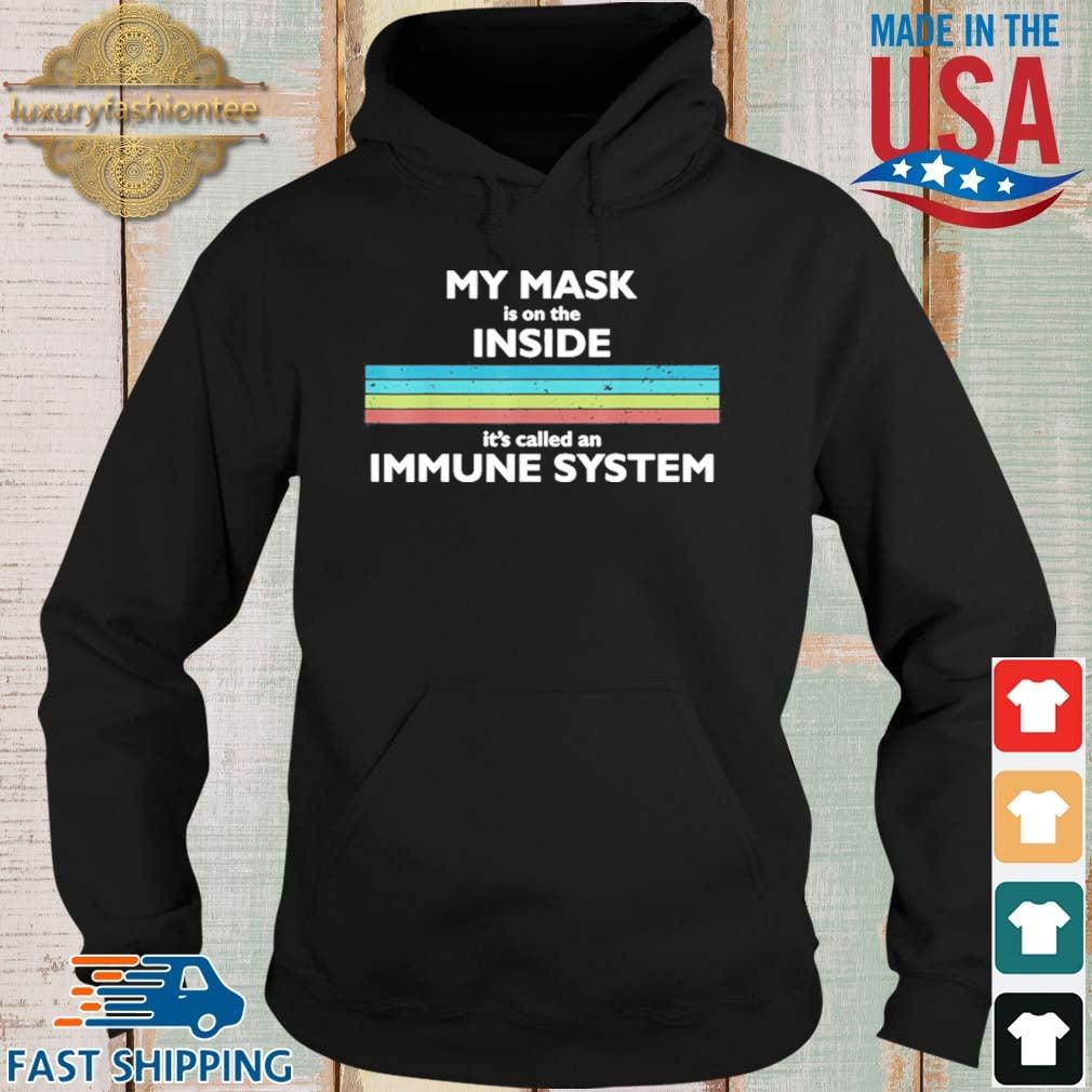 My Mask Is On The Inside Called An Immune System Awareness 2021 Shirt Hoodie
