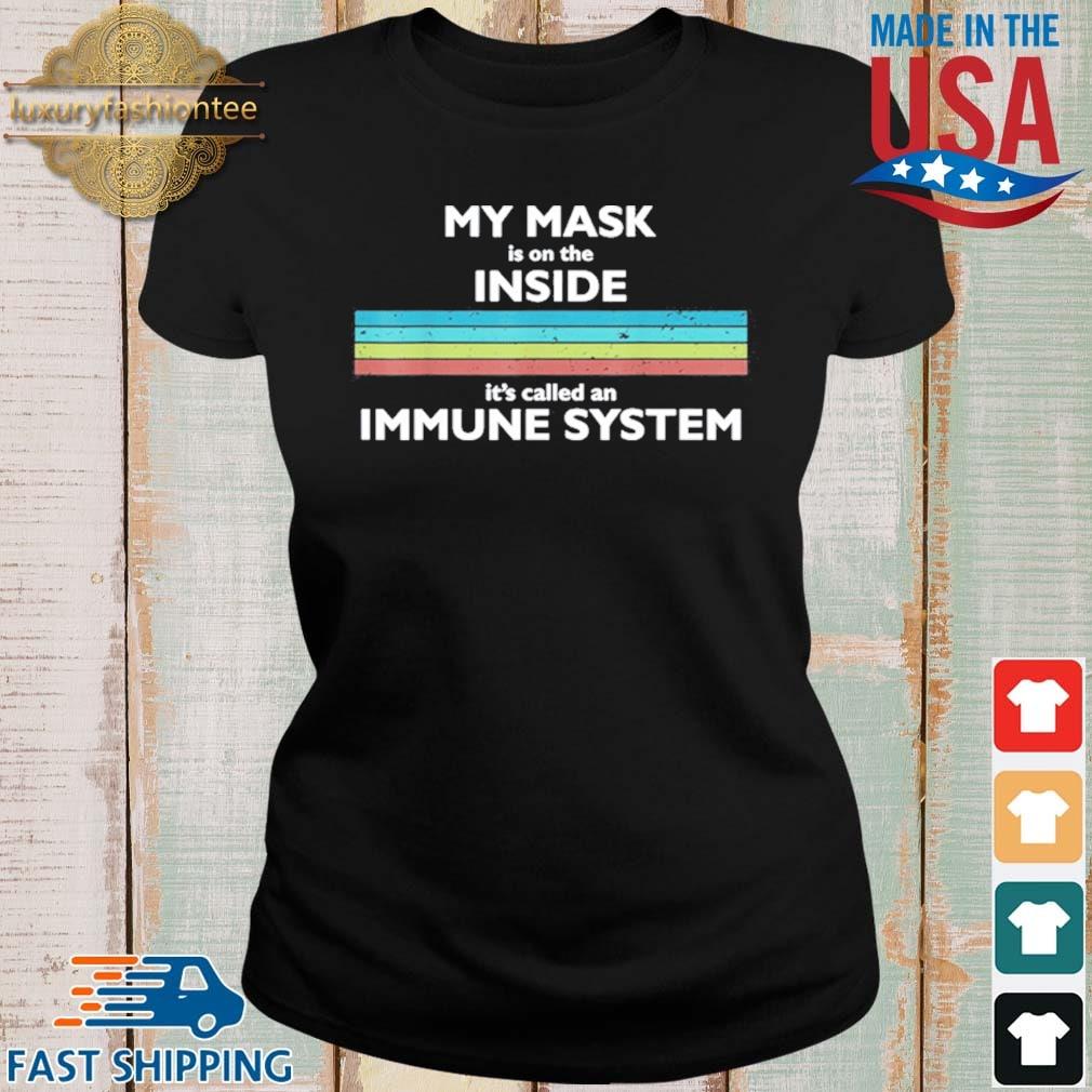 My Mask Is On The Inside Called An Immune System Awareness 2021 Shirt Ladies
