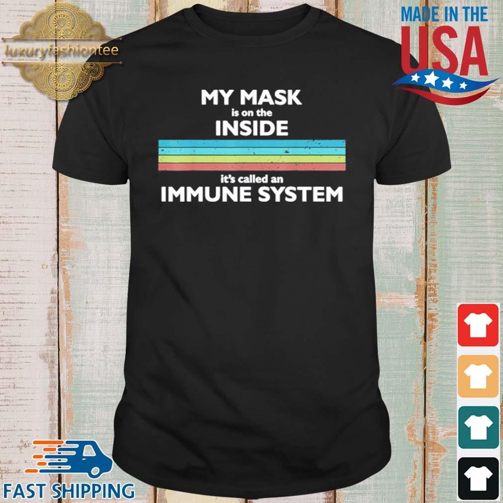 My Mask Is On The Inside Called An Immune System Awareness 2021 Shirt