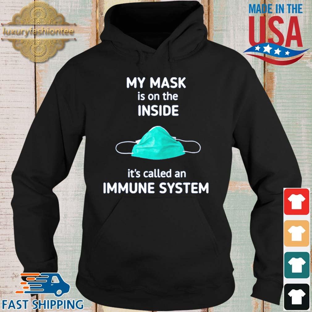 My Mask Is On The Inside It’s Called An Immune System #FaceMask Shirt Hoodie
