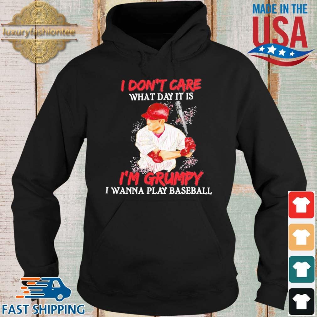 Official I don't care what day it is I'm grumpy I wanna play baseball s Hoodie
