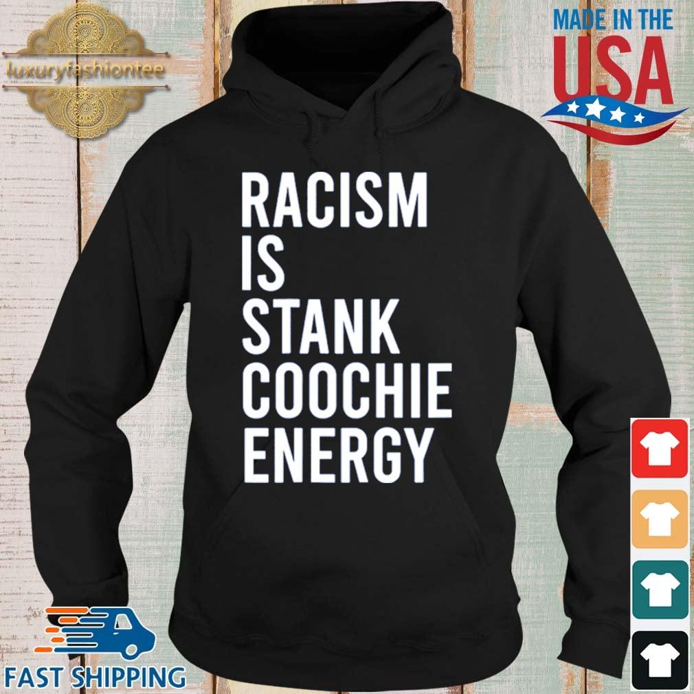 Racism is stank coochie energy s Hoodie