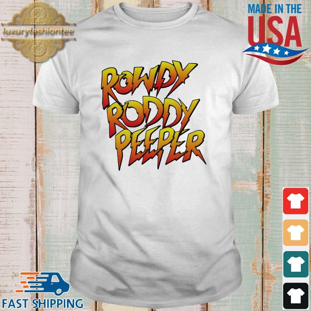 Rowdy Roddy Peeper Shirt