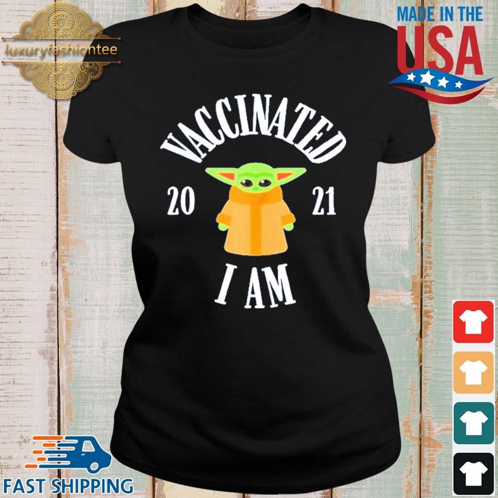 Vaccinated 2021 I Am Baby Yoda Shirt Ladies
