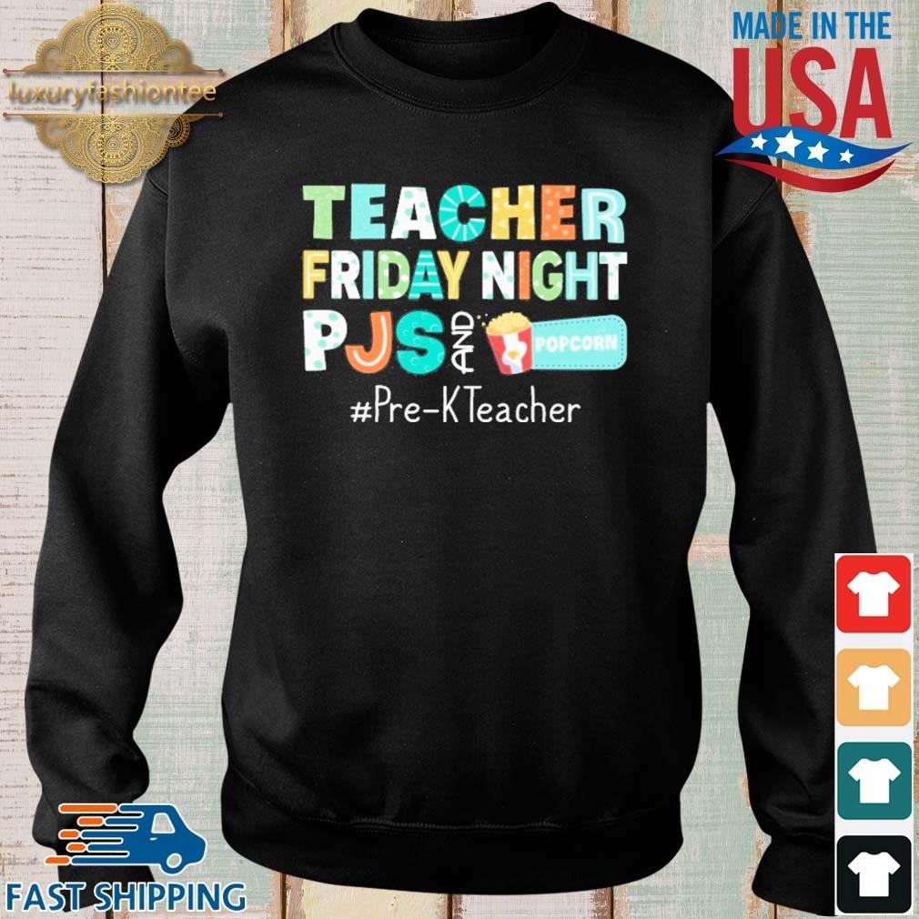 Teacher Friday Night Pjs And Popcorn Pre K Teacher Shirt Sweater Hoodie And Long Sleeved 