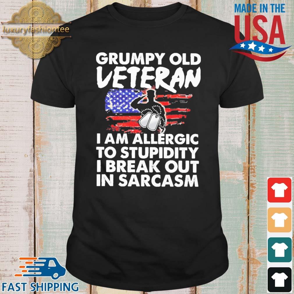 Grumpy old veteran I am allergic to stupidity I break out in sarcasm shirt