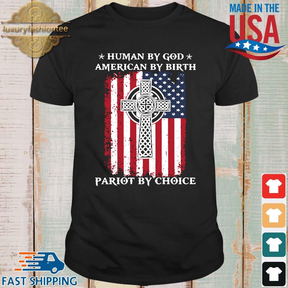 Human by god American by birth patriot by choice shirt