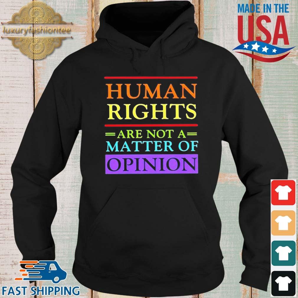 Human Rights Are Not A Matter Of Opinion Shirt Hoodie