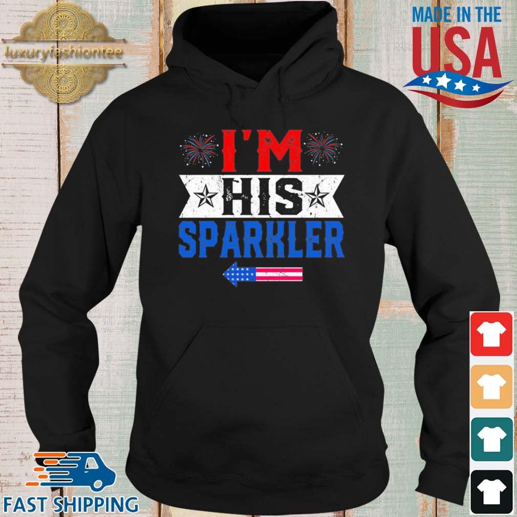 I’m His Sparkler 4th Of July Shirt Hoodie