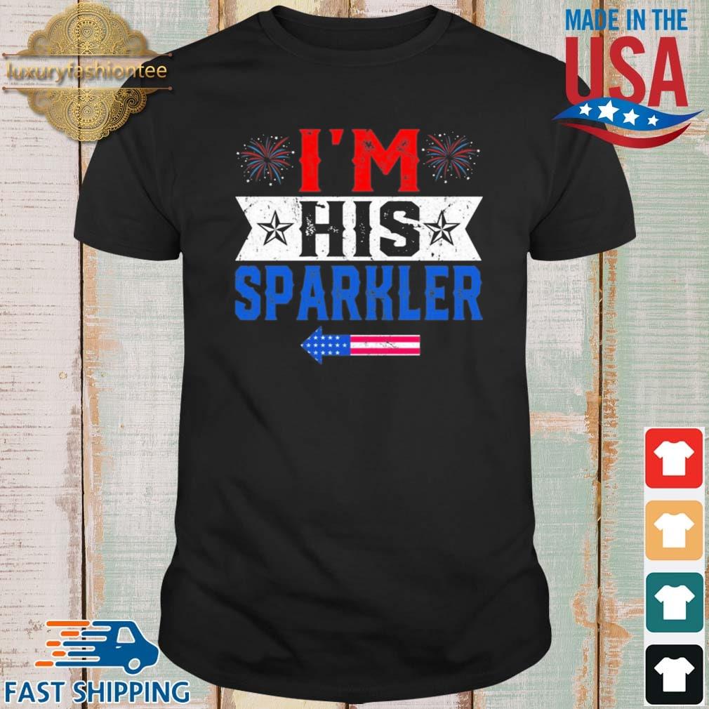I’m His Sparkler 4th Of July Shirt